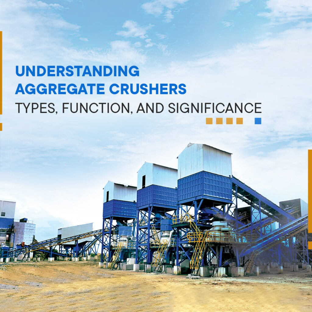 Aggregates Crushers: Types, Function, and Significance - Puzzolana